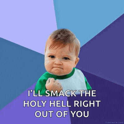 Baby Fist Saying I'll Smack The Holy Hell Right Out Of You GIF