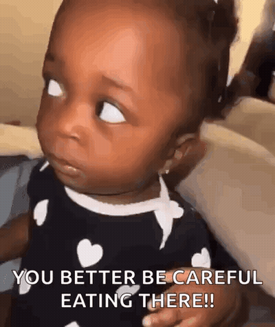 Baby Girl Says You Better Be Careful Eating GIF