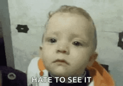 Baby Making Face Saying Hate To See It GIF