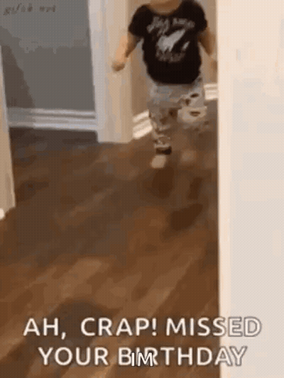 Baby Running Down Hallway Ah Crap Missed Your Birthday GIF