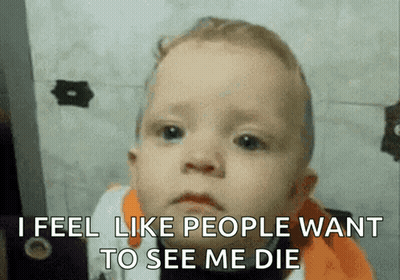 Baby Sad I Feel Like People Want To See Me Die GIF