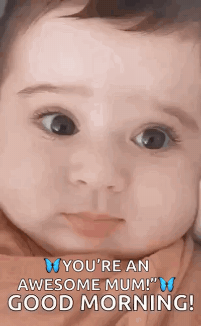 Baby Says You're An Awesome Mum Good Morning GIF