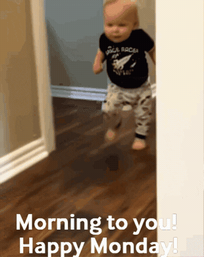 Baby Walking Through Hallway Morning To You Happy Monday GIF