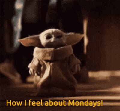 Baby Yoda How I Feel About Mondays GIF