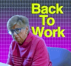 Back To Work Grumpy Old Lady GIF