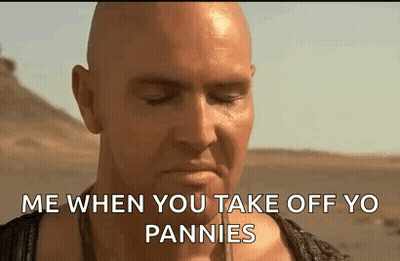 Bald Man In Desert Saying Me When You Take Off Yo Pannies GIF