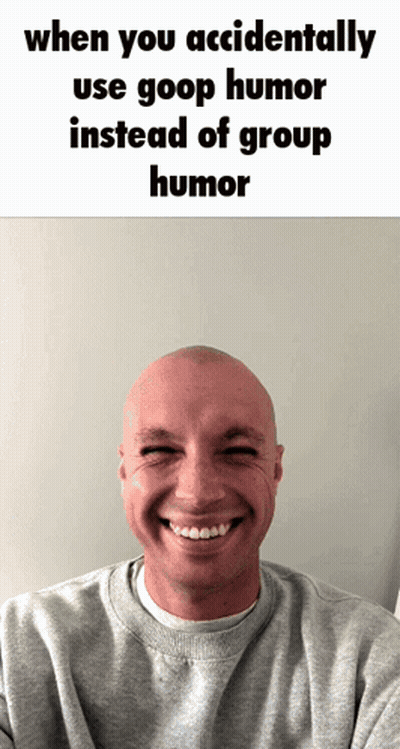Bald Man Smiling When You Accidentally Use Goop Humor Instead Of Group Humor GIF