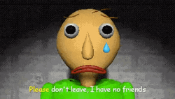 Baldi Please Don't Leave Me GIF