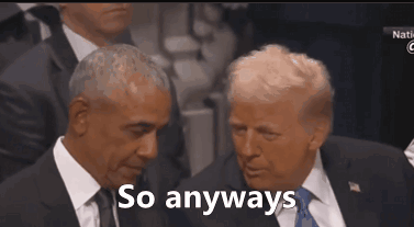 Barack Obama And Donald Trump Are Sitting Next To Each Other With The Words So Anyways Above Them . GIF