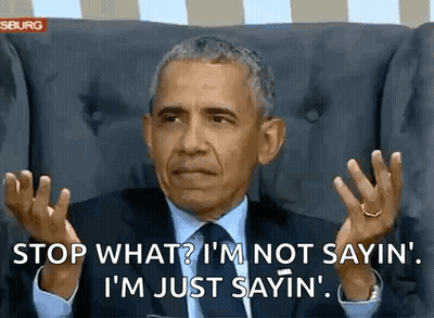 Barack Obama Is Sitting In A Chair Making A Funny Face And Saying Stop What ? I 'M Not Sayin GIF