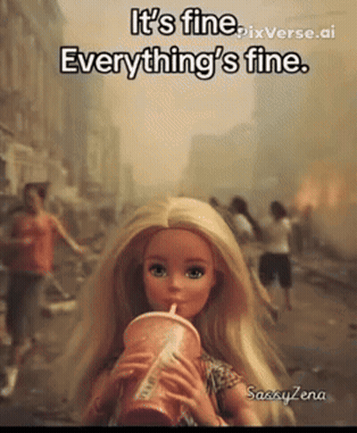 Barbie Doll Drinking From Cup Saying It's Fine Everything's Fine GIF
