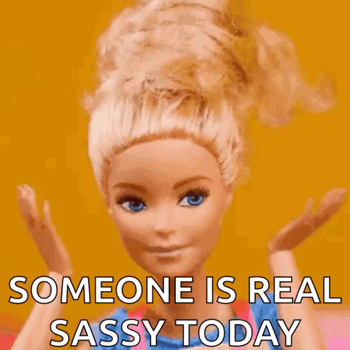 Barbie Doll Saying Someone Is Sassy GIF