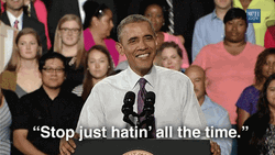 Barrack Obama Stop Just Hatin' All The Time Haters GIF