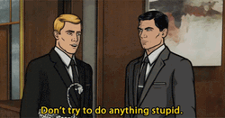 Barry Dylan Archer Dont Try Anything Stupid GIF