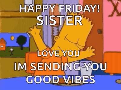 Bart Simpson From The Simpsons Is Sending A Happy Friday Message To His Sister . GIF