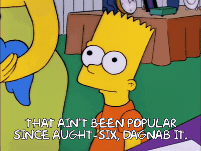 Bart Simpson Says That Ain T Been Popular Since Aught-Six GIF