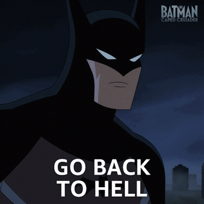 Batman Caped Crusader Saying Go Back To Hell GIF