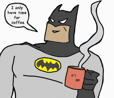 Batman Holding Coffee Saying I Only Have Time For Coffee