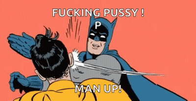 Batman Slapping Robin Saying Fucking Pussy Man Up GIF
