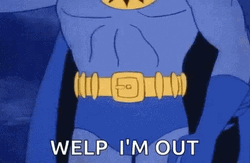 Batman Welp I'm Out GIF