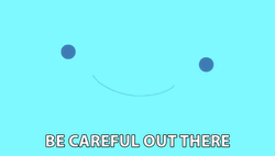Be Careful Out There GIF