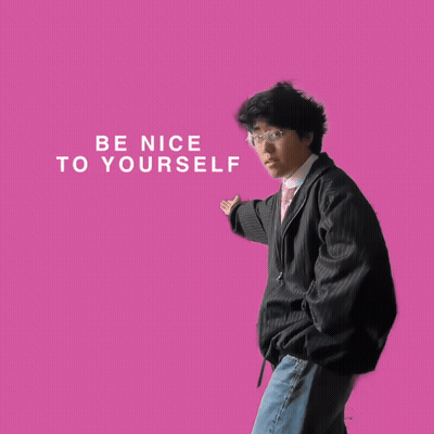 Be Nice To Yourself 1 GIF
