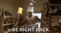Be Right Back Black Guy Funny Bathing GIF