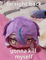 Be Right Back Gonna Kill Myself Meme GIF