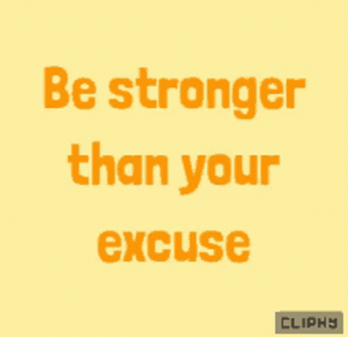 Be Stronger Than Your Excuse GIF
