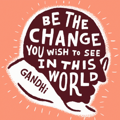 Be The Change You Wish To See In This World Poster GIF