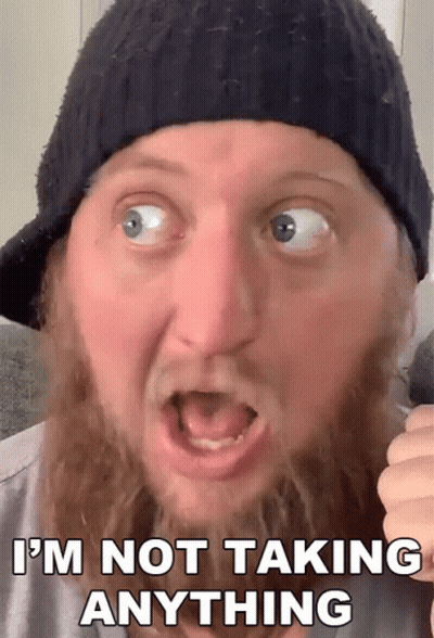 Bearded Man Black Hat Saying I'm Not Taking Anything GIF