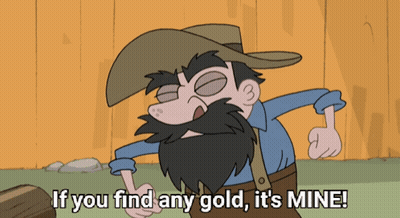 Bearded Man Saying If You Find Any Gold It's Mine GIF
