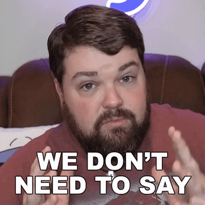 Bearded Man Saying We Don't Need To Say GIF