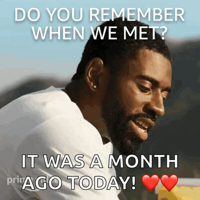 Bearded Man Smiling Says Do You Remember When We Met It Was A Month Ago Today GIF