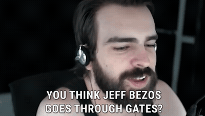 Bearded Man With Headphones Says You Think Jeff Bezos Goes Through Gates