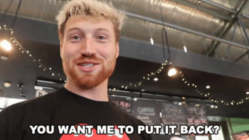 Bearded Man You Want Me Put It Back GIF