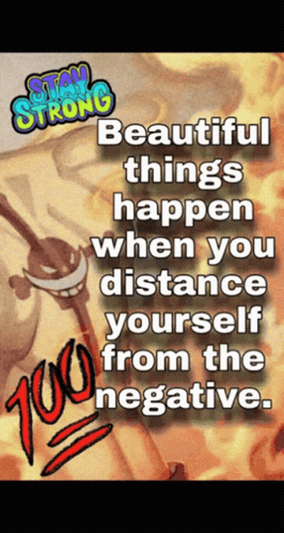 Beautiful Things Happen When You Distance Yourself From The Negative