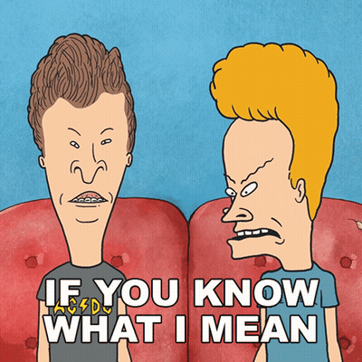 Beavis And Butthead Are Sitting Next To Each Other With The Words If You Know What I Mean Below Them GIF