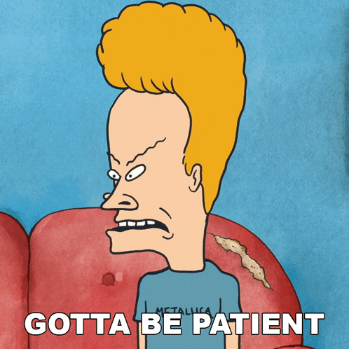 Beavis From Beavis And Butthead Is Sitting On A Red Couch With The Words Gotta Be Patient Below Him GIF