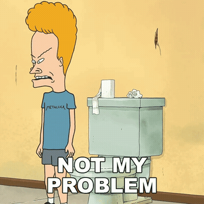 Beavis Next To Toilet Saying Not My Problem GIF