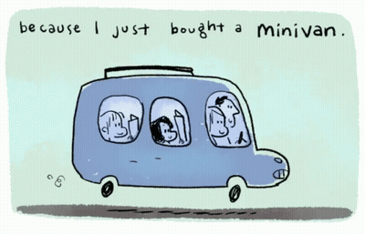 Because I Just Bought A Minivan Is Written Above A Drawing Of A Van GIF