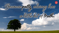 Because Petty Has A Little Bit Of Truth GIF