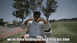 Been Holding On For A Long Ass Time GIF