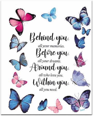 Behind You All Your Memories Before You All Your Dreams Around You All Who Love You Within You All You Need .. GIF