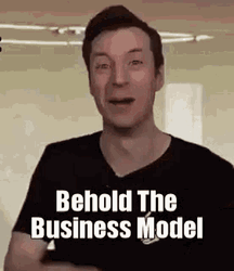 Behold The Business Model GIF