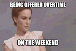 Being Offered Overtime Working On Sunday GIF
