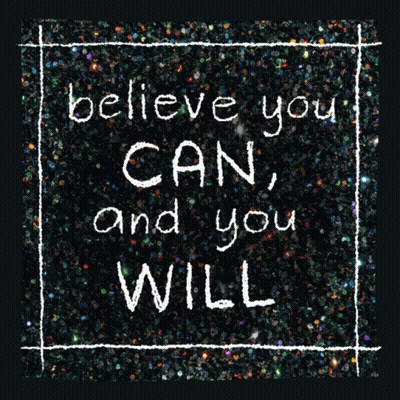 Believe You Can And You Will On Black Background GIF