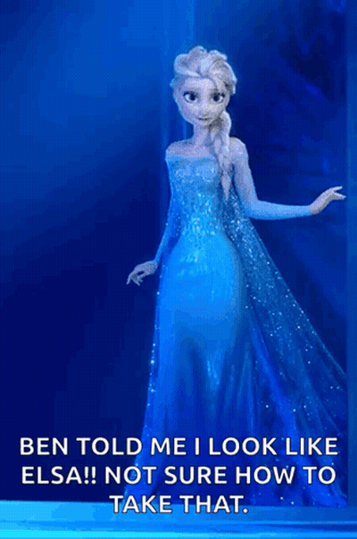 Ben Told Me I Look Like Elsa GIF