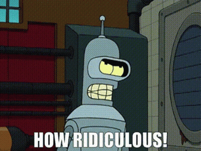 Bender From Futurama Says How Ridiculous GIF