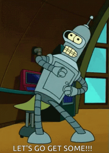 Bender From Futurama Says Let 'S Go Get Some !!! GIF